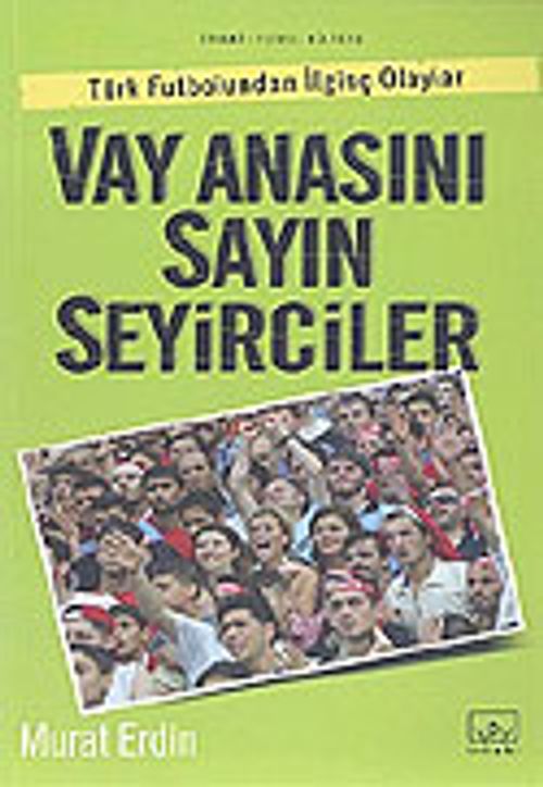Vay Anasını Sayın Seyirciler Türk Futbolundan İlginç Olaylar