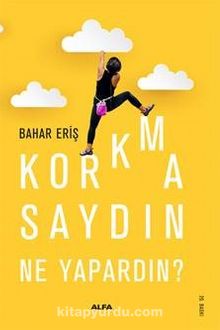 Korkmasaydın Ne Yapardın? - Bahar Eriş