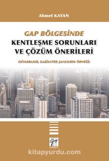 GAP Bölgesinde Kentleşme Sorunları ve Çözüm Önerileri - Dr. Öğr. Üyesi Ahmet Kayan