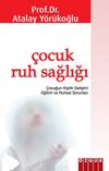 &Ccedil;ocuk Ruh Sağlığı / &Ccedil;ocuk Yetiştirme Sanatı ve Kişilik Gelişimi