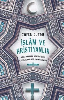 İslam ve Hristiyanlık - Zafer Duygu