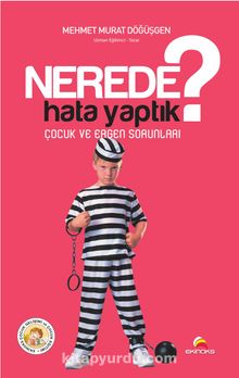 Nerede Hata Yaptık? & Çocuk ve Ergen Sorunları - Mehmet Murat Döğüşgen