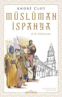 Müslüman İspanya 8-15. Yüzyıllar - Andre Clot