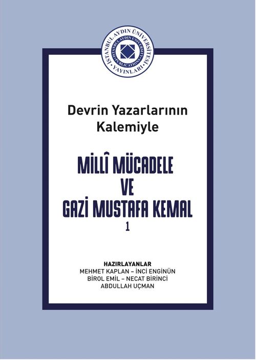 25. Devrin Yazarlarının Kalemi İle Milli Mücadele Ve Gazi Mustafa Kemal Cilt 1