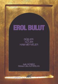 Erol Bulut & Düşler, Nü’ler, Ham Meyveler