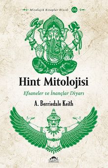 Hint Mitolojisi & Efsaneler ve İnançlar Diyarı - Arthur Berriedale Keith