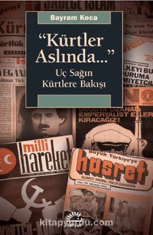 Kürtler Aslında... & Uç Sağın Kürtlere Bakışı - Bayram Koca