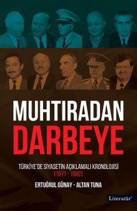 Muhtıradan Darbeye & Türkiye'de Siyasetin Açıklamalı Kronolojisi (1971-1982)