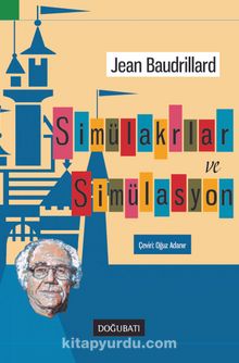 Simülakrlar ve Simülasyon - Jean Baudrillard