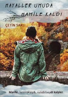 Hayaller Umuda Hamile Kaldı - Çetin Saklı