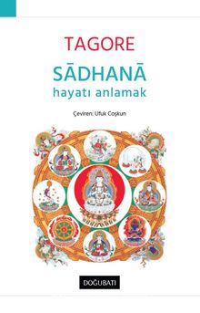 Sadhana & Hayatı Anlamak - Rabindranath Tagore