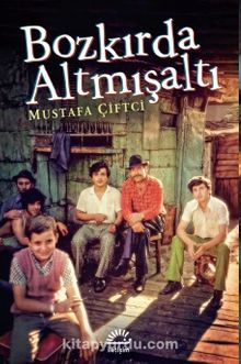Bozkırda Altmışaltı - Mustafa Çiftci
