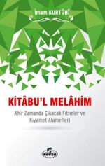 Kitabu'l Melahim & Ahir Zamanda Çıkacak Fitneler ve Kıyamet Alametleri
