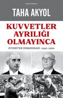 Kuvvetler Ayrılığı Olmayınca & Otoriter Demokrasi: 1946-1960