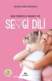 Her Yönüyle Empati ve Sevgi Dili - Mehmet Murat Döğüşgen