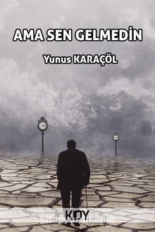 Ama Sen Gelmedin - Yunus Karaçöl