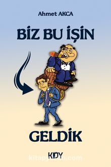 Biz Bu İşin Hammallığından Geldik - Ahmet Akca