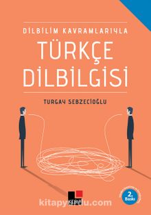 Dilbilim Kavramlarıyla Türkçe Dilbilgisi - Turgay Sebzecioğlu