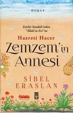 Zemzem'in Annesi Hazreti Hacer