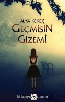 Geçmişin Gizemi - Alya Keçeç
