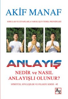 Anlayış Nedir ve Nasıl Anlayışlı Olunur? - Akif Manaf