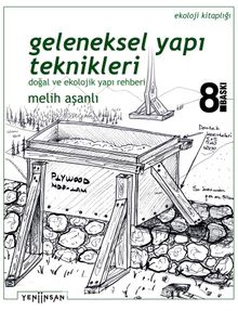 Geleneksel Yapı Teknikleri & Doğal ve Ekolojik Yapı Rehberi - Melih Aşanlı