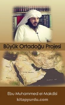 Büyük Ortadoğu Projesi - Ebu Muhammed el-Makdisi