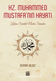 Hz. Muhammed Mustafa'nın Hayatı & Kara Sevdalı Nurlu Simalar - Osman Yıldız