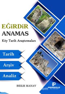 Eğirdir Anamas Köy Tarih Araştırmaları - Bekir Manav