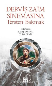 Derviş Zaim Sinemasına Tersten Bakmak - Barış Saydam