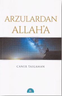 Arzulardan Allah’a