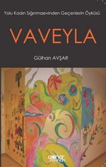 Vaveyla & Yolu Kadın Sığınmaevinden Geçenlerin Öyküsü