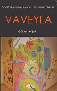 Vaveyla & Yolu Kadın Sığınmaevinden Geçenlerin Öyküsü