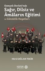 Osmanlı Devleti'nde Sağır, Dilsiz ve Âmaların Eğitimi  ve Gündelik Hayatları
