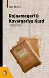 Rojnameger&icirc; &ucirc; Kovarger&icirc;ya Kurd (1898 -1932)