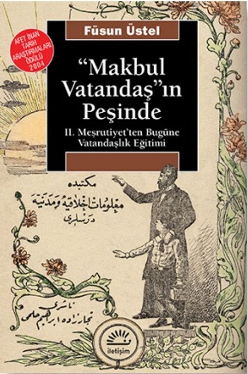 Makbul Vatandaşın Peşinde & II. Meşrutiyet'ten Bugüne Vatandaşlık Eğitimi