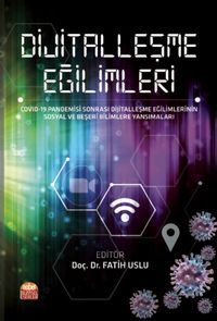 Dijitalleşme Eğilimleri & COVID-19 Pandemisi Sonrası Dijitalleşme Eğilimlerinin Sosyal ve Beşeri Bilimlere Yansımaları
