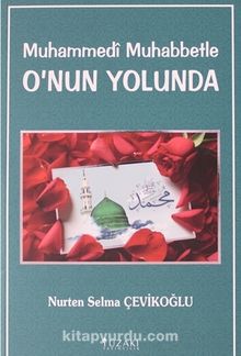 Muhammedi Muhabbetle O'nun Yolunda - Nurten Selma Çevikoğlu
