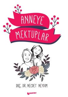 Anneye Mektuplar - Necdet Neydim