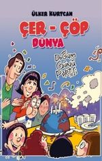 Çer-Çöp Dünya / Doğum Günü Partisi