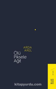 Ölü Piksele Ağıt - Arda Arel