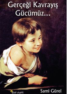 Gerçeği Kavrayış Gücümüz