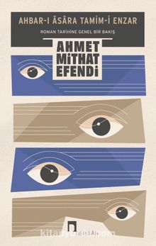 Ahbar-ı Asara Tamim-i Enzar & Roman Tarihine Genel Bir Bakış - Ahmet Mithat Efendi