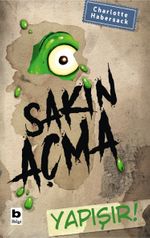 Sakın Açma Yapışır!