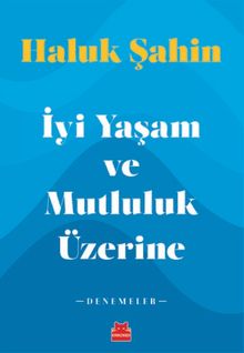 İyi Yaşam ve Mutluluk Üzerine 