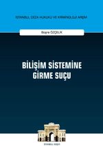 Bilişim Sistemine Girme Suçu İstanbul Ceza Hukuku ve Kriminoloji Arşivi Yayın No: 36