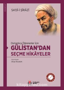 Osmanlıca Öğrenenler İçin Gülistan’dan Seçme Hikayeler - Şeyh Sadi Şirazi