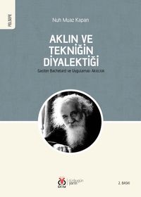 Aklın ve Tekniğin Diyalektiği & Gaston Bachelard ve Uygulamalı Akılcılık