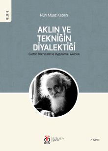 Aklın ve Tekniğin Diyalektiği & Gaston Bachelard ve Uygulamalı Akılcılık