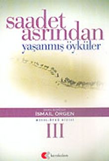 Saadet Asrından Yaşanmış Öyküler 3